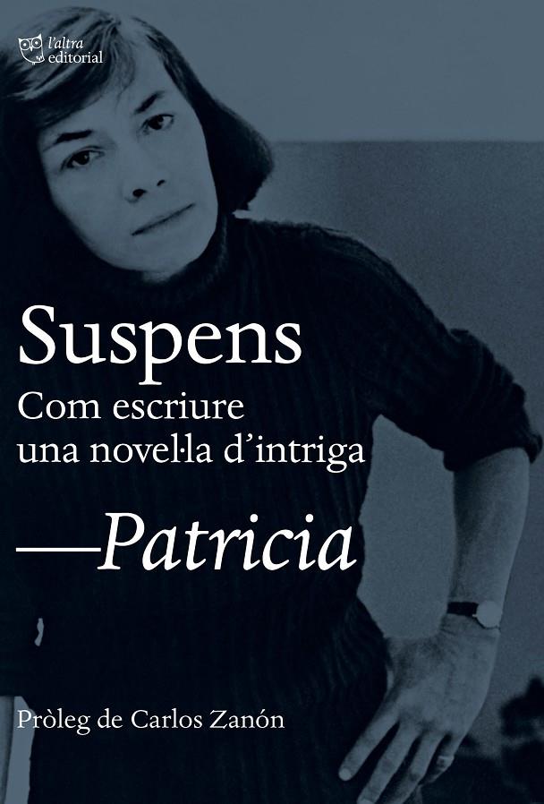 Suspens : com escriure una novel·la d'intriga | 9788412322965 | Patricia Highsmith