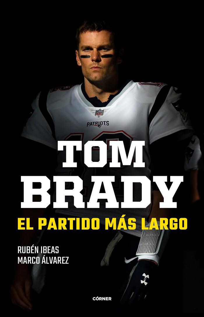 Tom Brady : el partido más largo | 9788412414707 | Rubén Ibeas ; Marco Álvarez