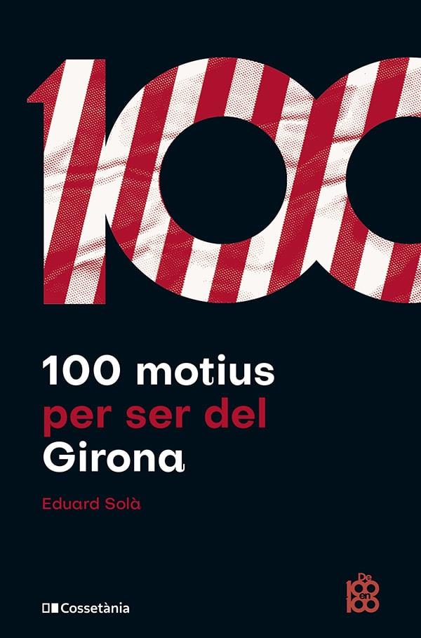 100 motius per ser del Girona | 9788413563527 | Eduard Solà Adroher