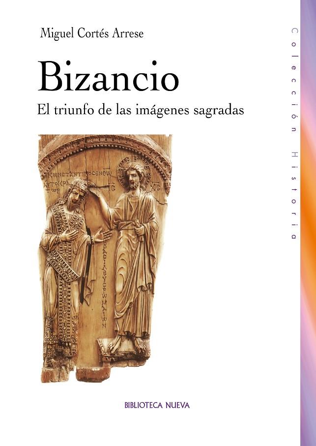 Bizancio : el triunfo de las imágenes sagradas | 9788499400785 | Miguel Cortés Arrese