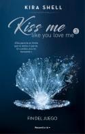 Fin del juego (Kiss me like you love me; 3) | 9788419283702 | Kira Shell