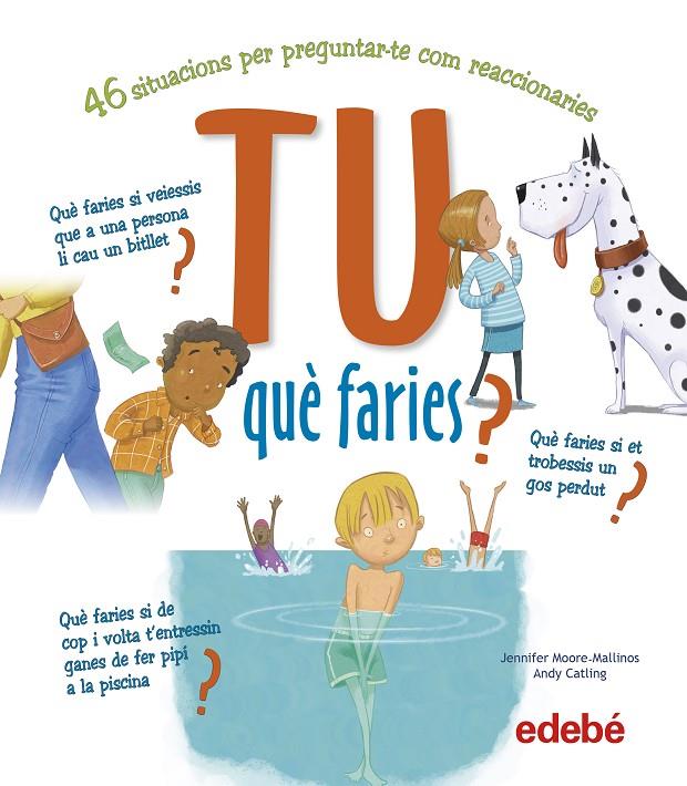 Tu què faries? | 9788468346458 | Jennifer Moore-Mallinos ; Andy Catling