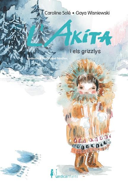 L'Akita i els Grizzlys | 9788418930737 | Caroline Sole  ; Gaya Wisniewski