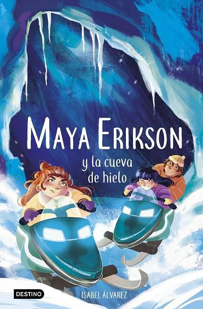 Maya Erikson y la cueva de hielo | 9788408259183 | Isabel Álvarez