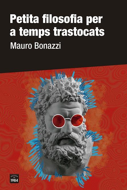 Petita filosofia per a temps trastocats | 9788418858277 | Mauro Bonazzi