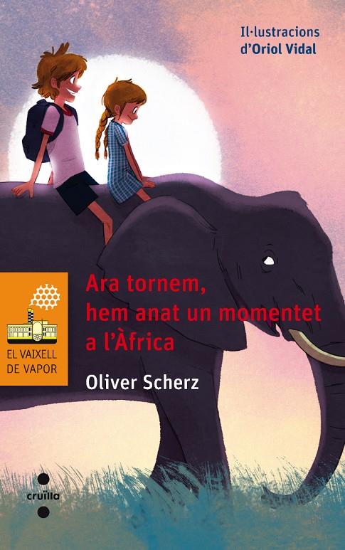 Ara tornem, hem anat un momentet a l'Àfrica | 9788466137652 | Oliver Scherz ; Oriol Vidal