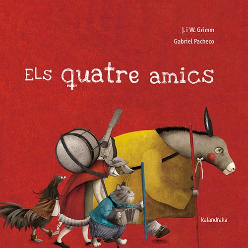 Els quatre amics | 9788418558191 | Jacob Grimm ; Wilhelm Grimm ; Gabriel Pacheco