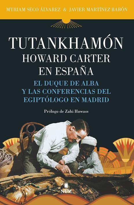 Tutankhamón. Howard Carter en España | 9788411310345 | Myriam Seco Álvarez ; Javier Martínez Babón