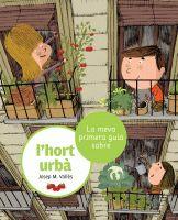 La meva primera guia sobre l'hort urbà | 9788424636210 | Josep M. Vallès ; Òscar Julve