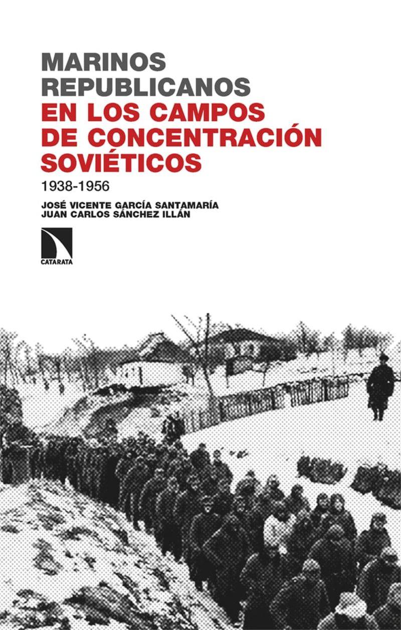 Marinos republicanos en los campos de concentración soviéticos 1938-1956 | 9788410672147 | José Vicente García Santamaría ; Juan Carlos Sánchez Illán