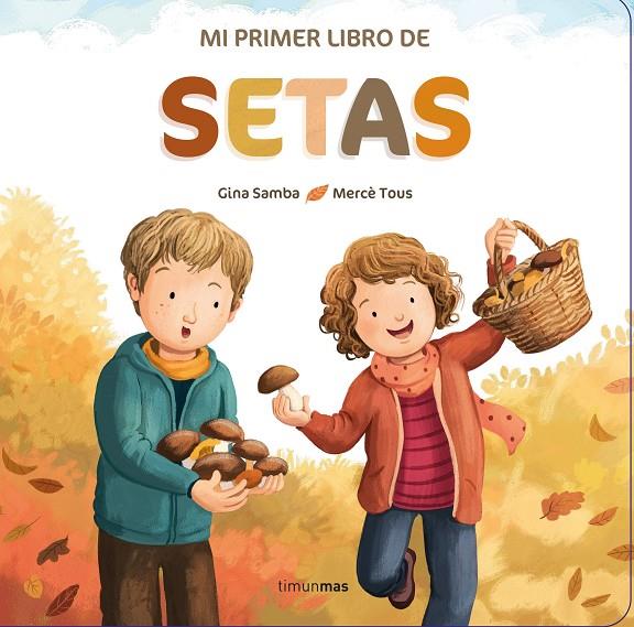 Mi primer libro de setas | 9788408260325 | Gina Samba ; Mercè Tous