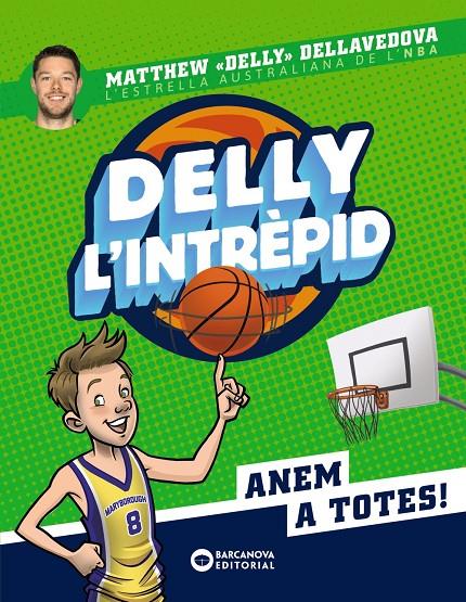 Anem a totes (Delly l'intrèpid; 1) | 9788448952778 | Matthew Dellavedova (Delly) ; Nathalie Ortega