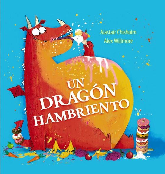 Un dragón hambriento | 9788469668955 | Alastair Chisholm ; Alex Willmore