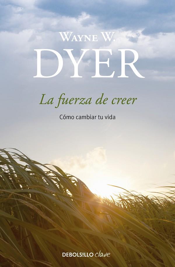 La fuerza de creer | 9788499083995 | Wayne W. Dyer