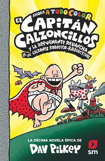 El Capitán Calzoncillos y la repugnante revancha de los calzones robótico-radioactivos | 9788413924267 | Dav Pilkey