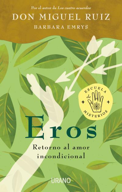 Eros : retorno al amor incondicional | 9788417694241 | Miguel Ruiz ; Barbara Emrys