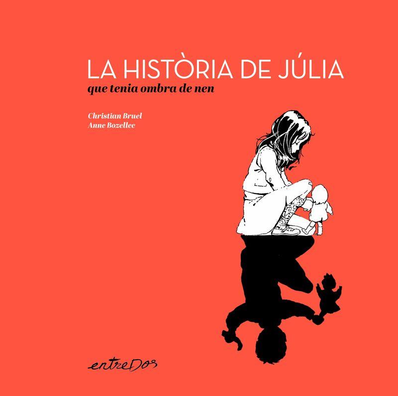 La història de la Júlia que tenia ombra de nen | 9788418900648 | Christian Bruel ; Anne Bozellec