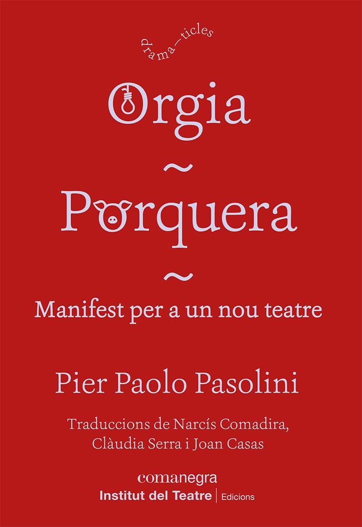 Orgia ; Porquera ; Manifest per a un nou teatre | 9788418857249 | Pier Paolo Pasolini