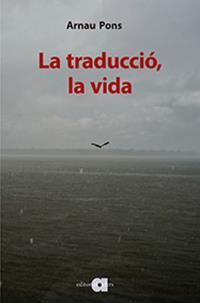 La traducció, la vida | 9788416260942 | Arnau Pons