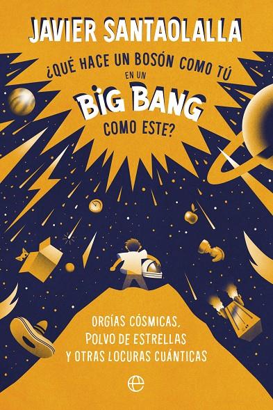 ¿Qué hace un bosón como tú en un Big Bang como este? | 9788413843902 | Javier Santaolalla