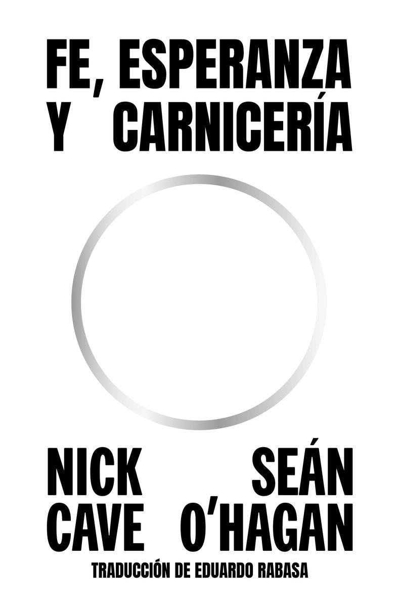 Fe, esperanza y carnicería | 9788419261762 | Nick Cave ; Seán O'Hagan