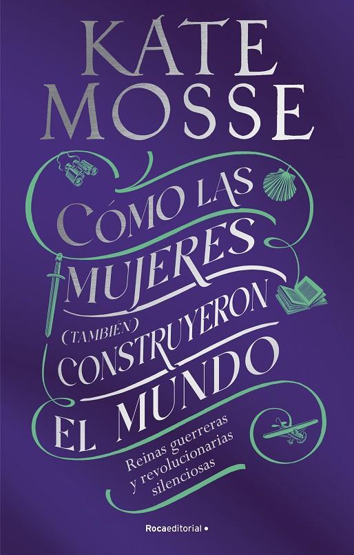 Cómo las mujeres (también) construyeron el mundo | 9788419449412 | Kate Mosse