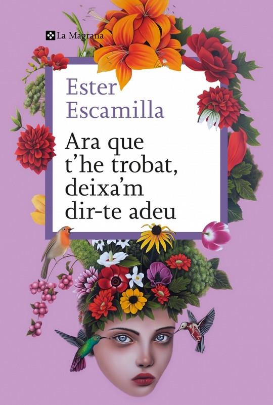 Ara que t'he trobat, deixa'm dir-te adeu | 9788410009400 | Ester Escamilla