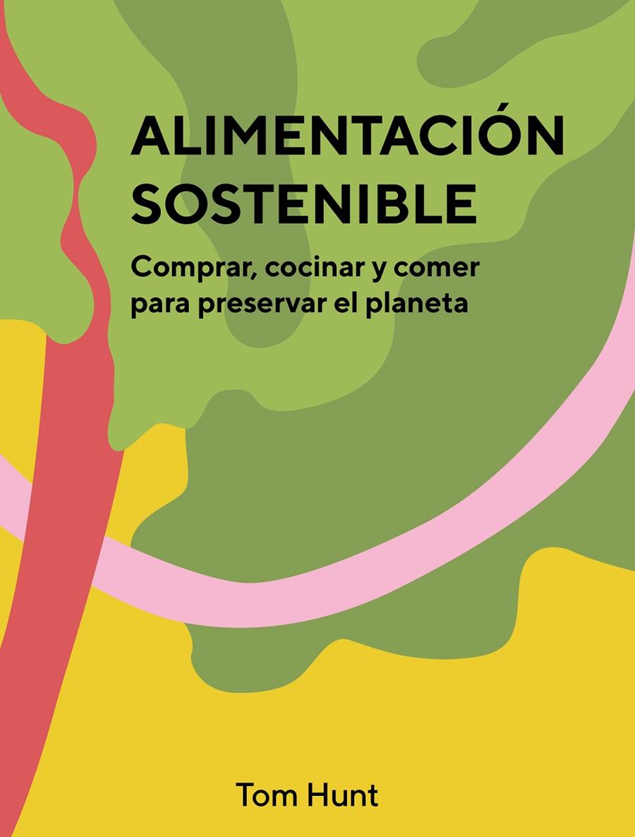 Alimentación sostenible | 9788416407903 | Tom Hunt