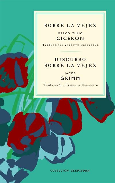 Sobre la vejez ; Discurso sobre la vejez | 9788412418613 | Marco Tulio Cicerón ; Jacob Grimm