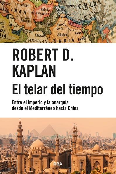 El telar del tiempo | 9788411323222 | Robert D. Kaplan