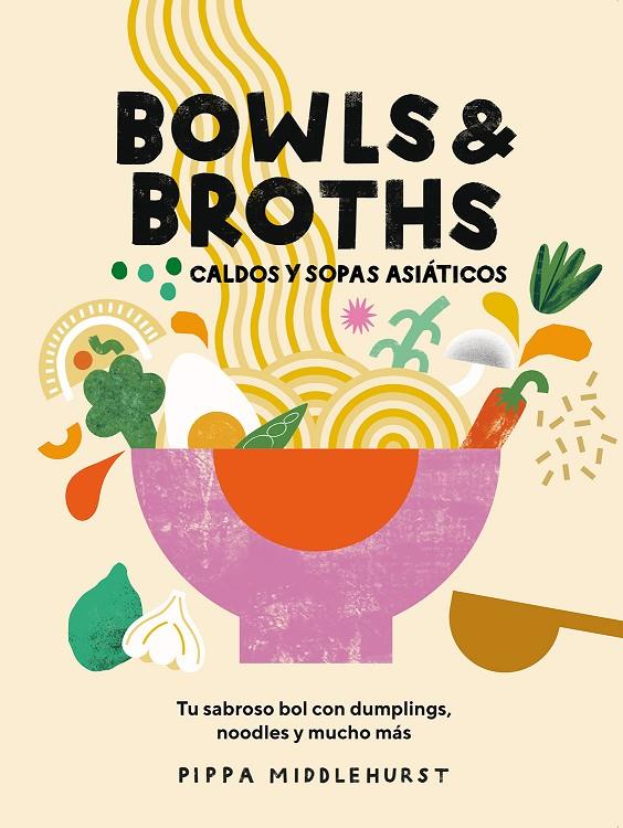 Bowls & Broths : Caldos y sopas asiáticos | 9788419043054 | Pippa Middlehurst