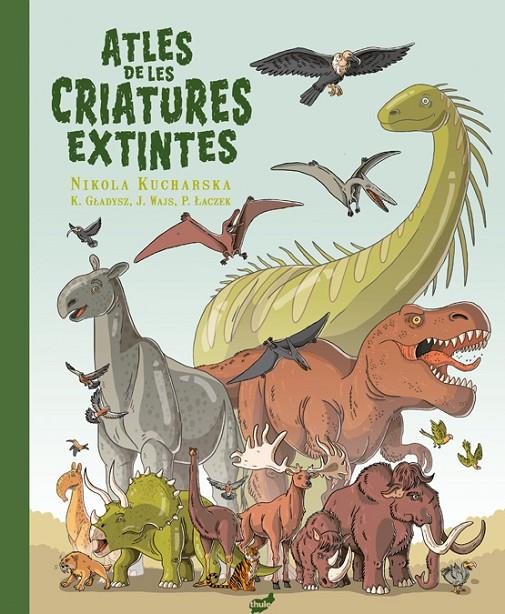 Atles de les criatures extintes | 9788418702655 | Nikola Kucharska ; Katarzyna Gladysz ; Joanna Wajs ; Pawel Laczek