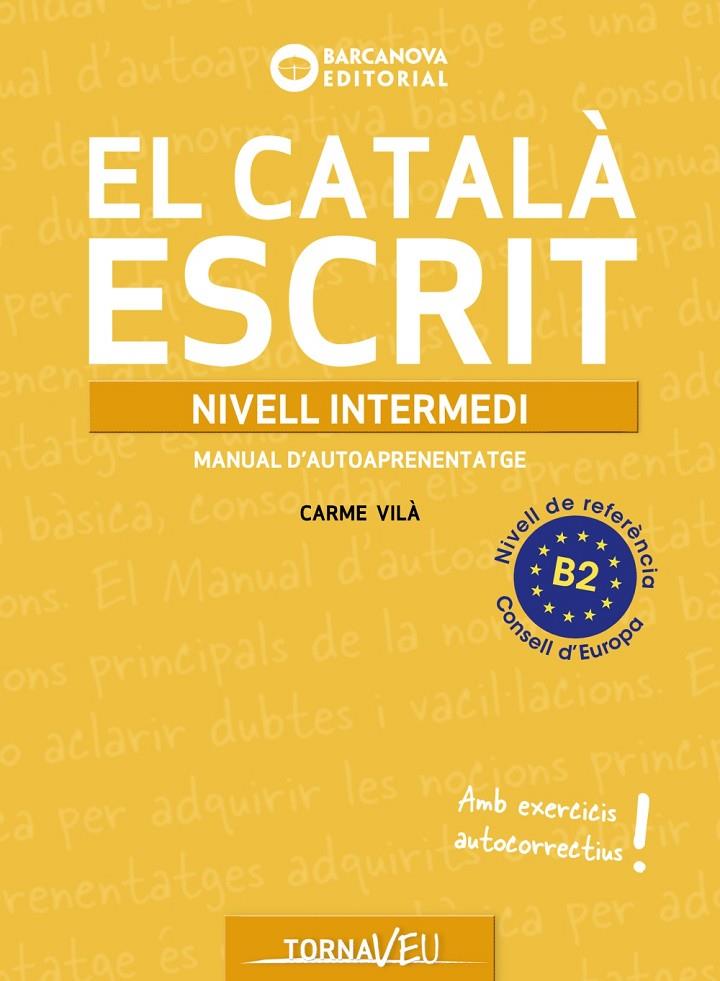 El català escrit. Nivell intermedi B2 | 9788448963224 | Carme Vilà