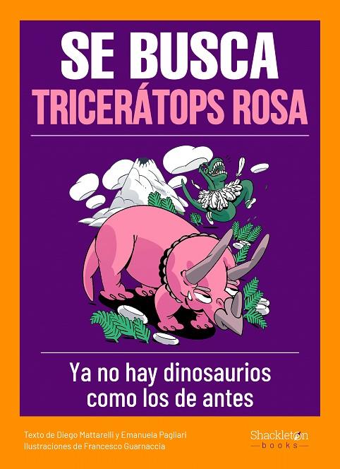 Se busca tricerátops rosa | 9788413610818 | Diego Mattarelli ; Emanuela Pagliari ; Francesco Guarnaccia