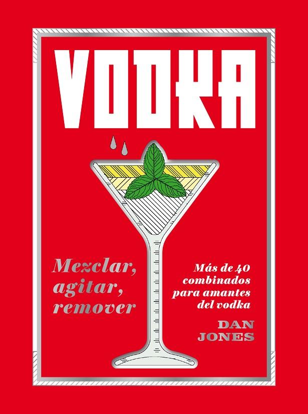 Vodka : mezclar, agitar, remover | 9788416407842 | Dan Jones