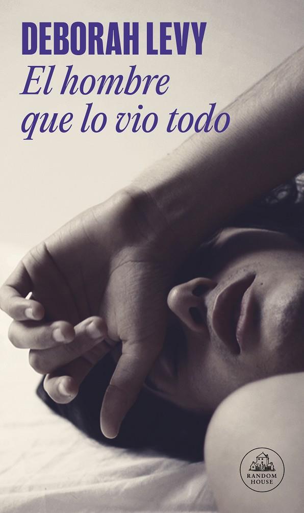 El hombre que lo vio todo | 9788439737551 | Deborah Levy