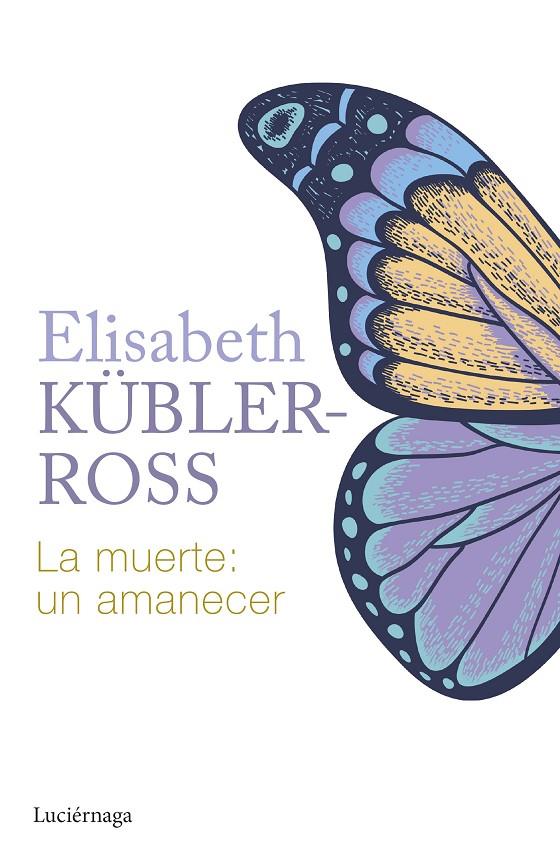 La muerte : un amanecer | 9788419996015 | Elisabeth Kübler-Ross