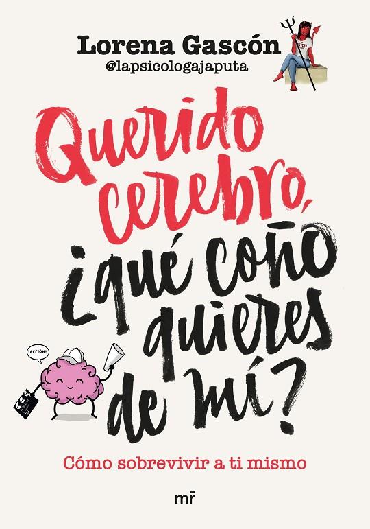 Querido cerebro, ¿qué coño quieres de mí? | 9788427050662 | Lorena Gascón (@lapsicologajaputa)