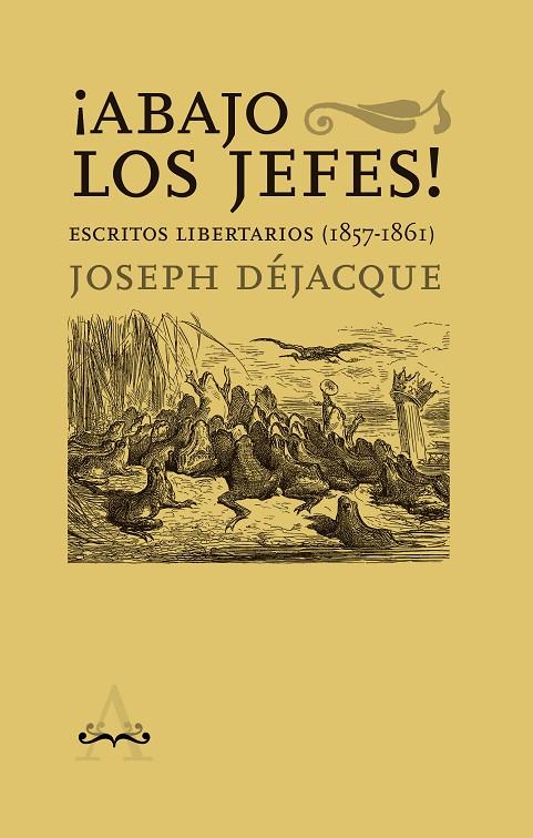 ¡Abajo los jefes! : escritos libertarios 1857-1861 | 9788418998386 | Joseph Déjacque