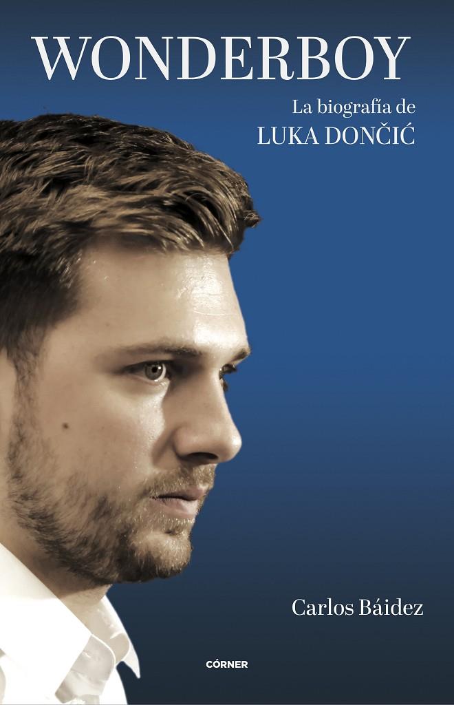 Wonderboy : la biografía de Luka Doncic | 9788412414738 | Carlos Báidez