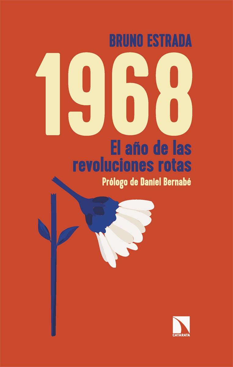 1968 : el año de las revoluciones rotas | 9788413525488 | Bruno Estrada