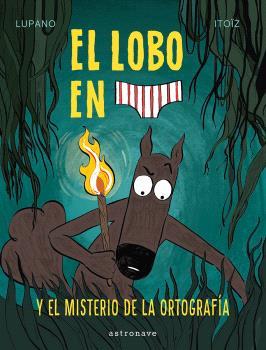 El lobo en calzoncillos y elmisterio de la ortografía (El lobo en calzoncillos; 8) | 9788467966671 | Wilfrid Lupano ; Mayana Itoïz