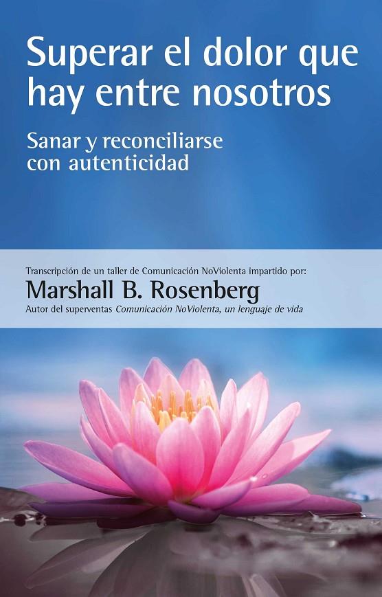 Superar el dolor que hay entre nosotros | 9788412459487 | Marshall B. Rosenberg