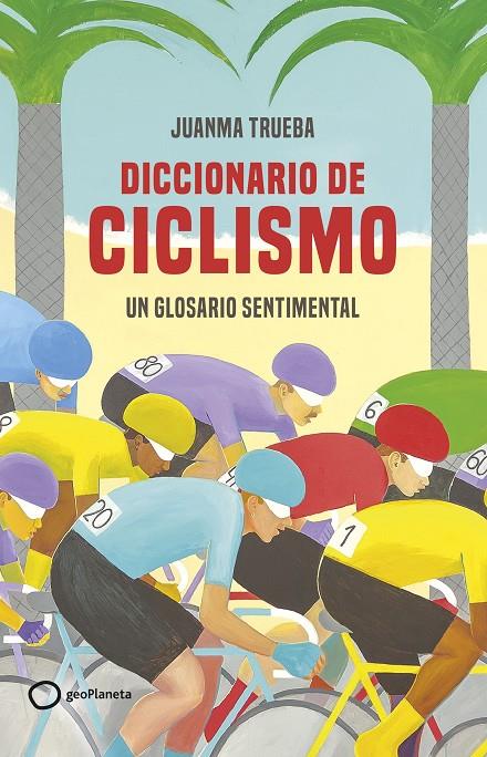 Diccionario de ciclismo | 9788408269366 | Juanma Trueba