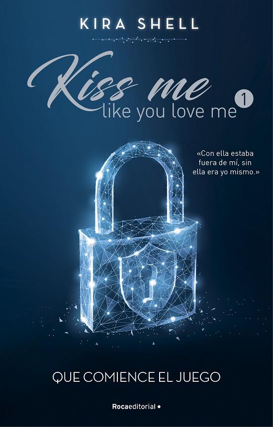 Que comience el juego (Kiss me like you love me; 1) | 9788419283689 | Kira Shell