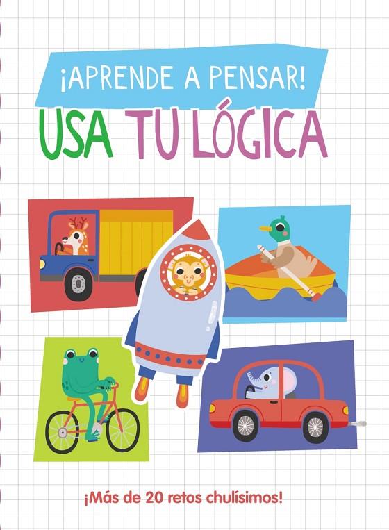 ¡Aprende a pensar! : Usa tu lógica | 9788419316684 | Amanda Lott ; Laura Garrido