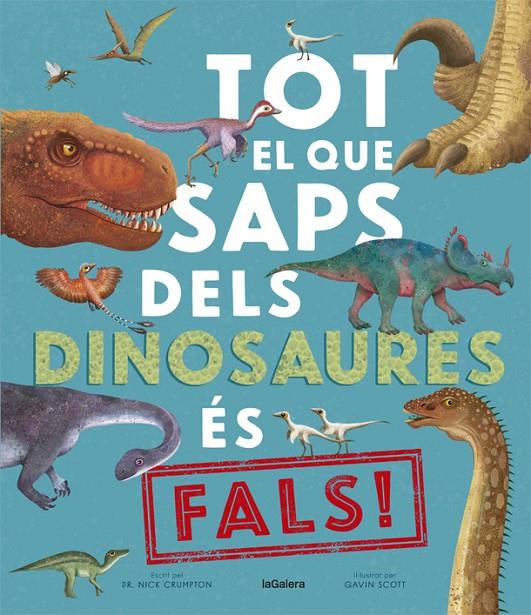 Tot el que saps dels dinosaures és fals! | 9788424670528 | Nick Crumpton : Gavin Scott