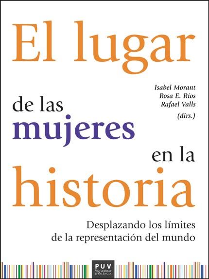 El lugar de las mujeres en la historia | 9788411181235 | Isabel Morant ; Rosa E. Ríos ; Rafael Valls