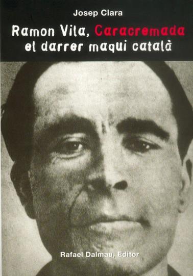 Ramon Vila, caracremada el darrer maqui català | 9788423208586 | Josep Clara Resplandís