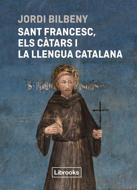 Sant Francesc, els càtars i la llengua catalana | 9788412860054 | Jordi Bilbeny